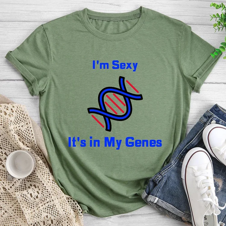 I am Sexy It is in My Genes Round Neck T-shirt