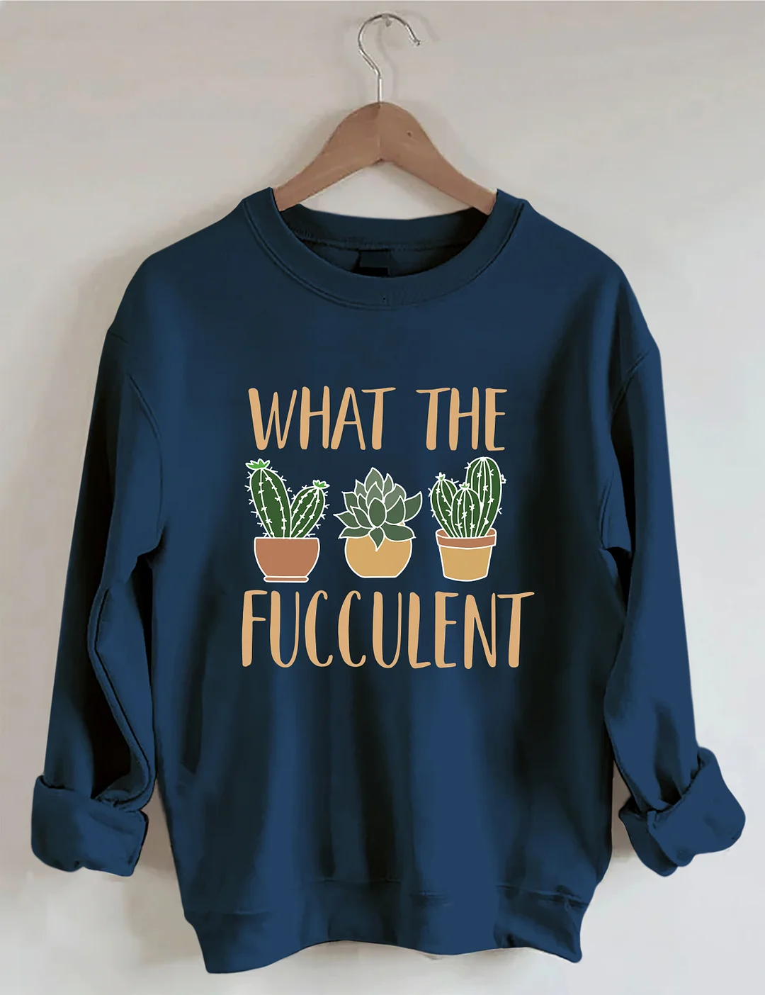 What The Fucculent Funny Succulent Sweatshirt