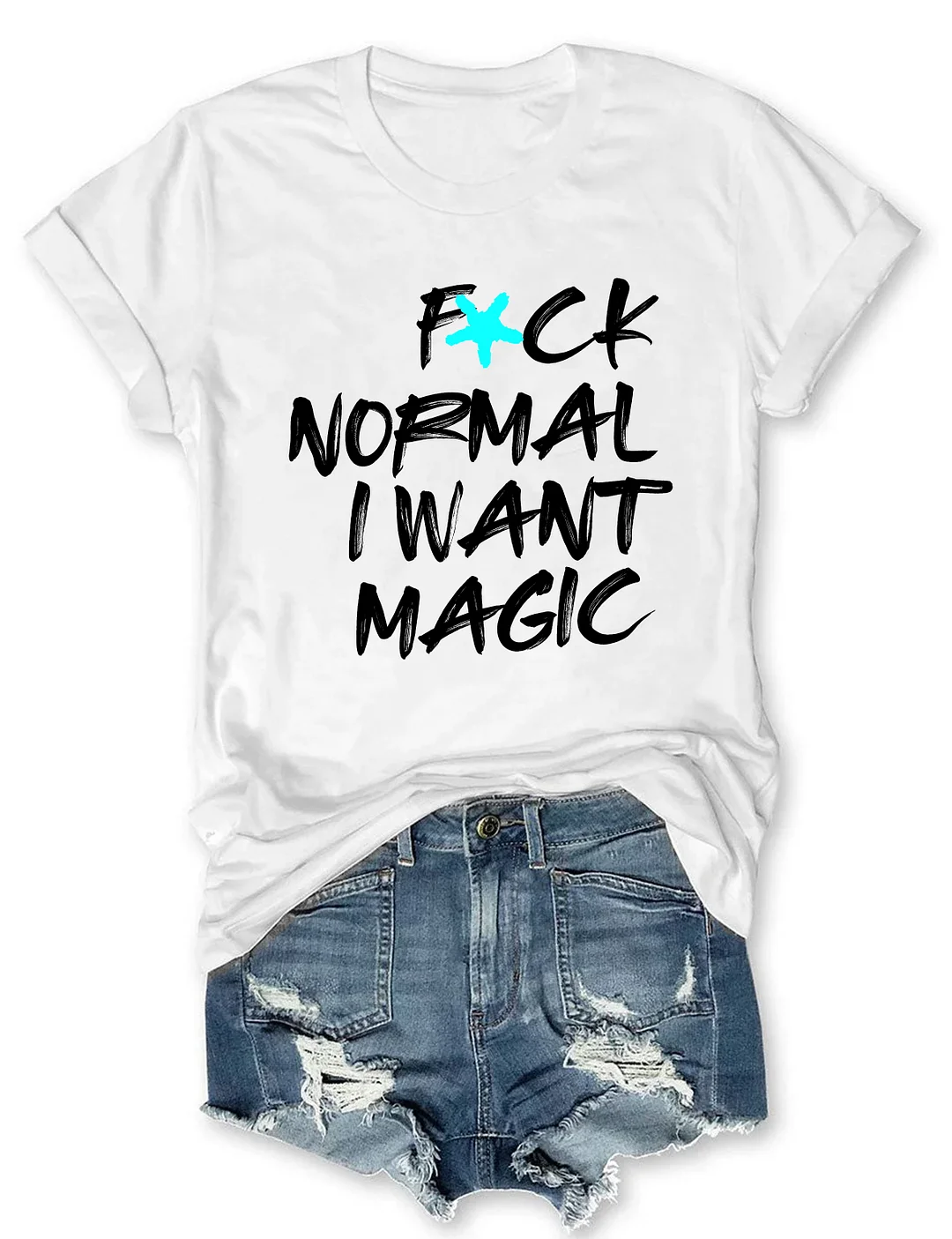 F*CK Normal I Want Magic T-shirt