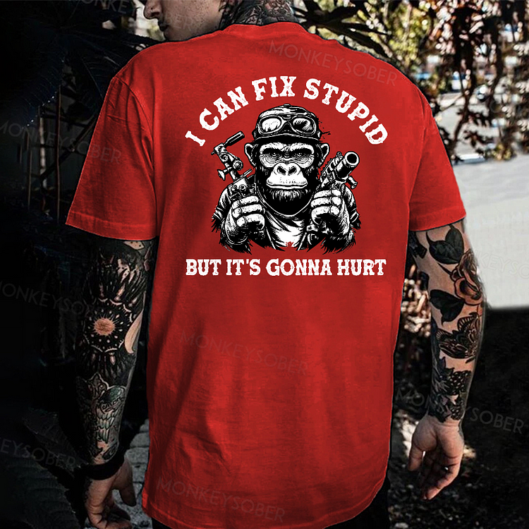 I Can Fix Stupid But It's Gonna Hurt T-shirt