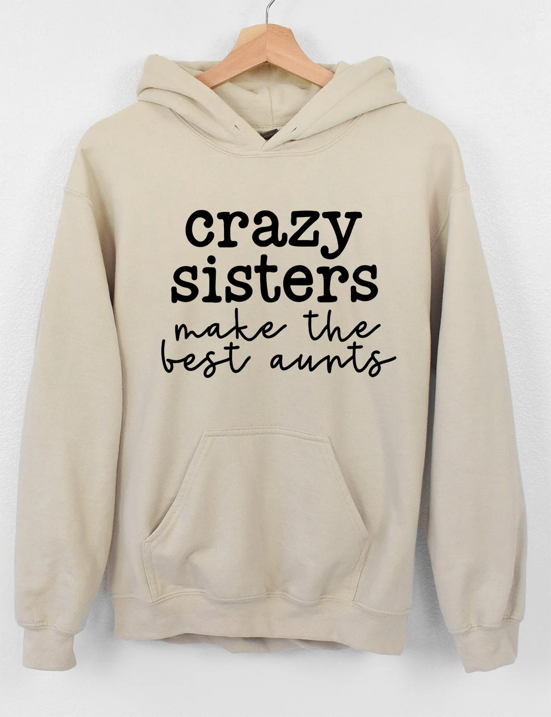 Crazy Sisters Make the Best Aunts Aunt Hoodie