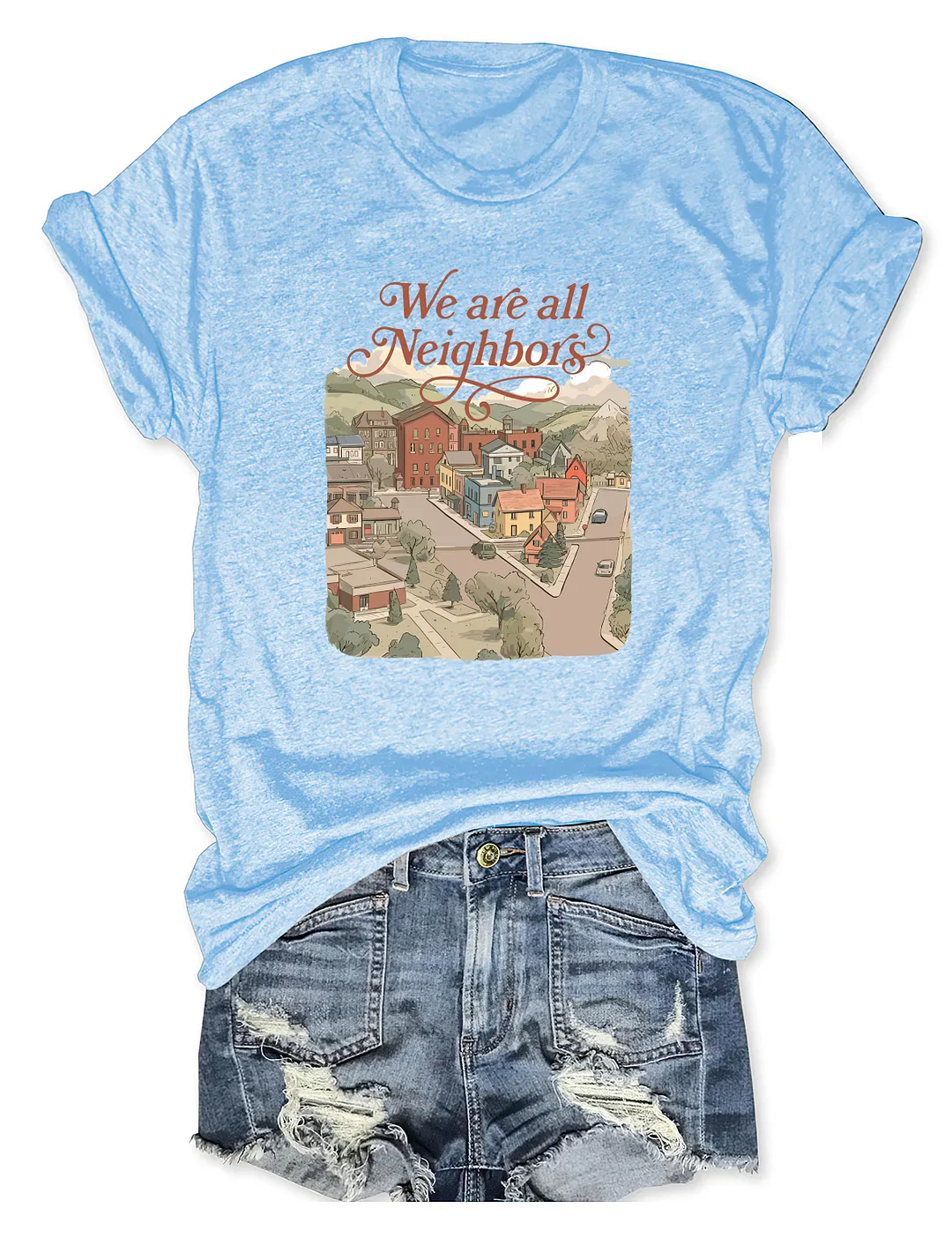 We Are All Neighbors T-shirt