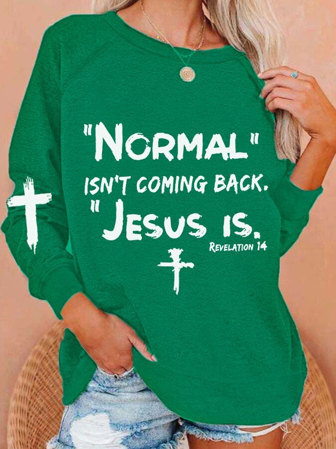 Women's NORMAL ISN'T COMING BACK JESUS IS cross Print Sweatshirt