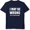 I May be Wrong but I Doubt It Printed Men's Short Sleeve T-Shirt