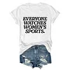 Everyone Watches Women's Sports Tee