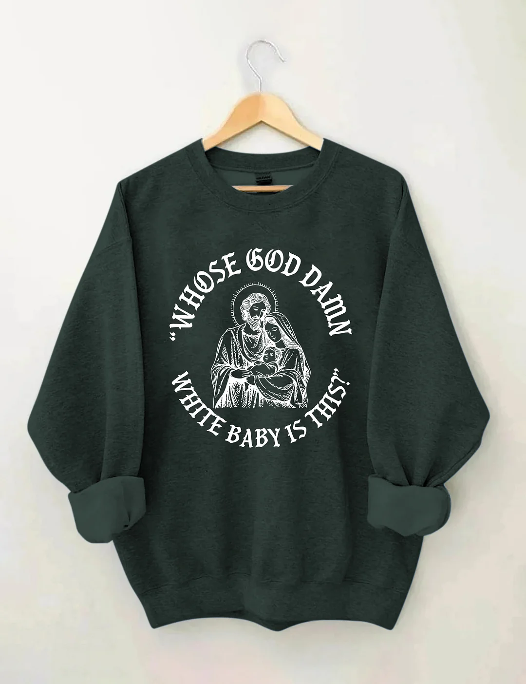 Whose God Damn White Baby Is This Sweatshirt