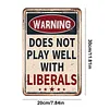 Does Not Play Well With Liberals - Vintage Metal Signs - 20*30cm/30*40cm - Warning