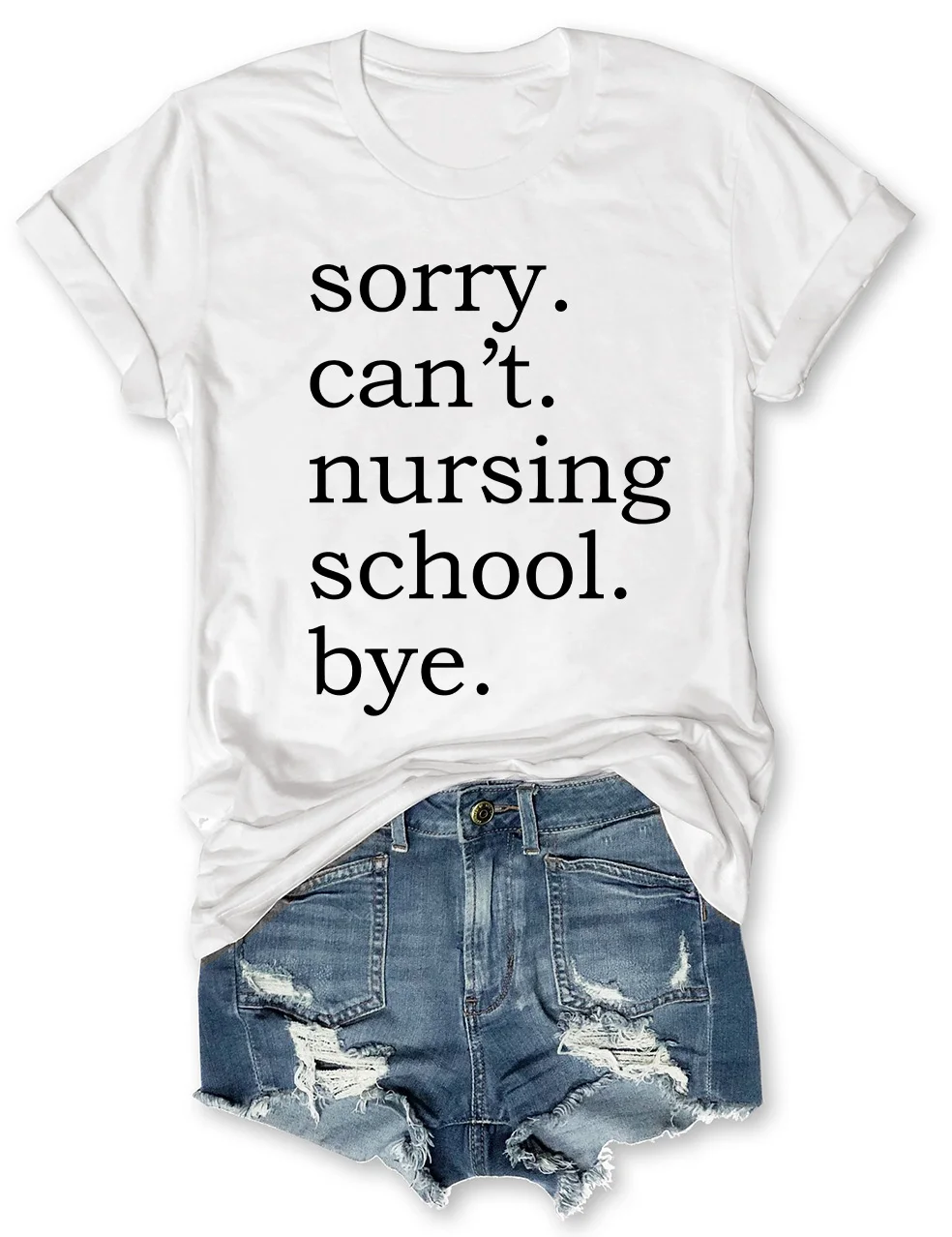 Sorry Can't Nursing School Bye T-Shirt