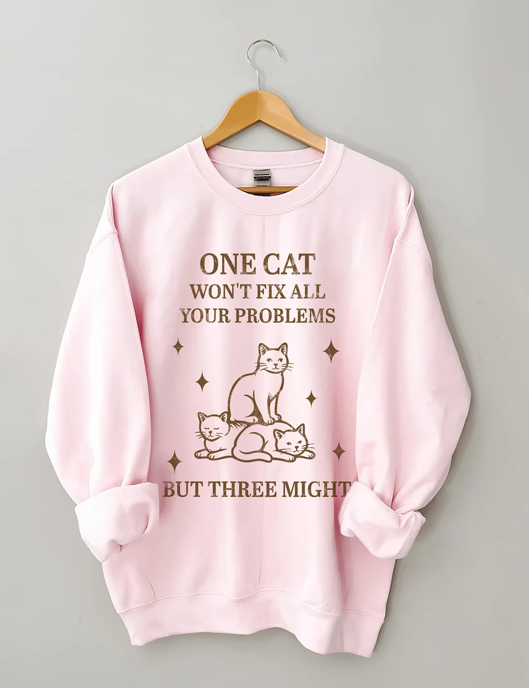 One Cat Won't Fix All Your Problems But Three Might Sweatshirt