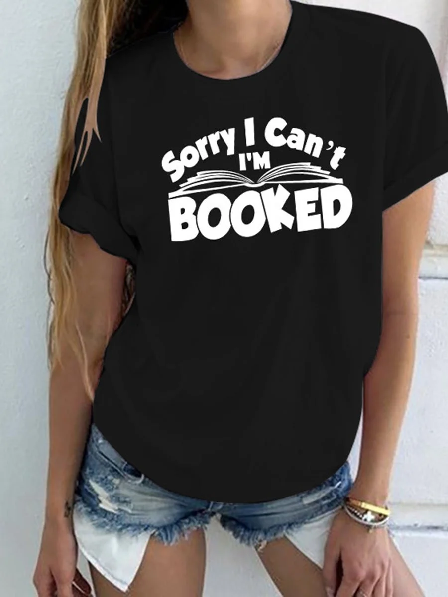 Sorry I Can't Booked T-shirt