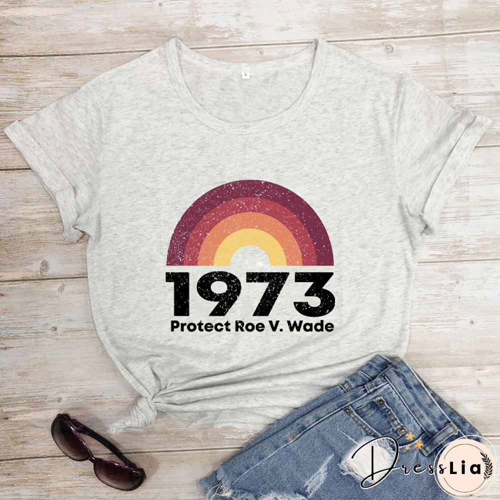 Feminist T-Shirt 1973 Protect Roe V. Wade Shirt Women'sRight Shirts WomenFashionCasualPureCottonVintage Top