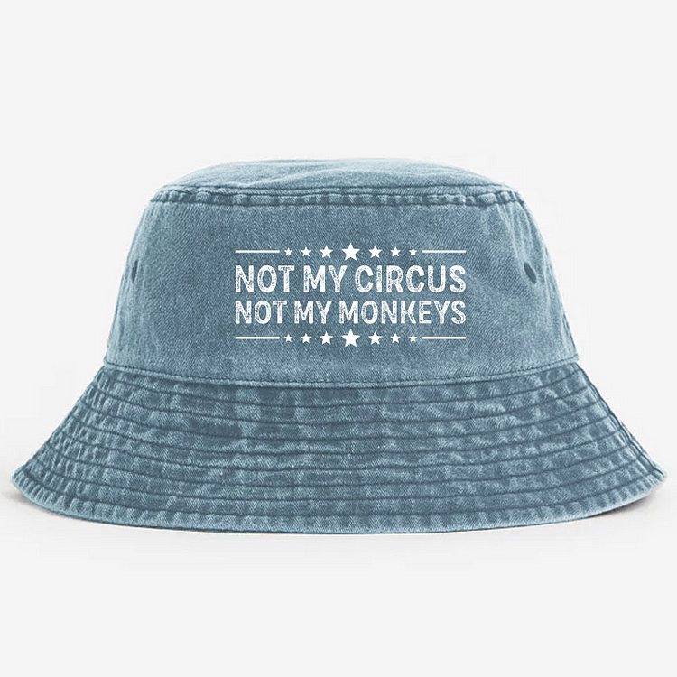 Not My Circus Not My Monkeys Bucket Hat