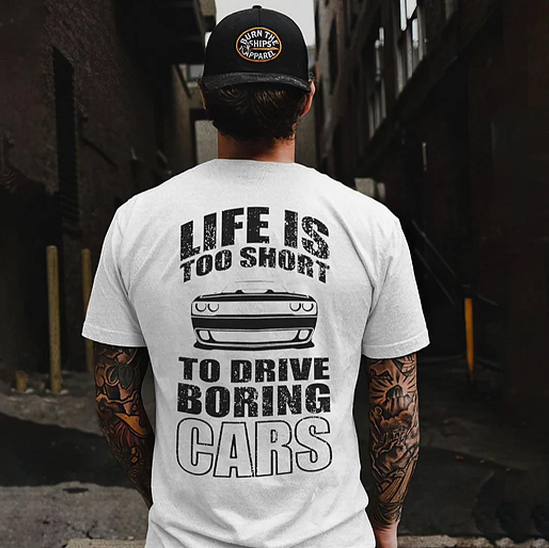 LIFE IS TOO SHORT TO DRIVE BORING CARS Print Men's T-shirt