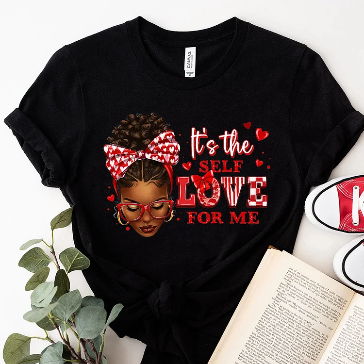 It's the SELF LOVE FOR ME T-shirt