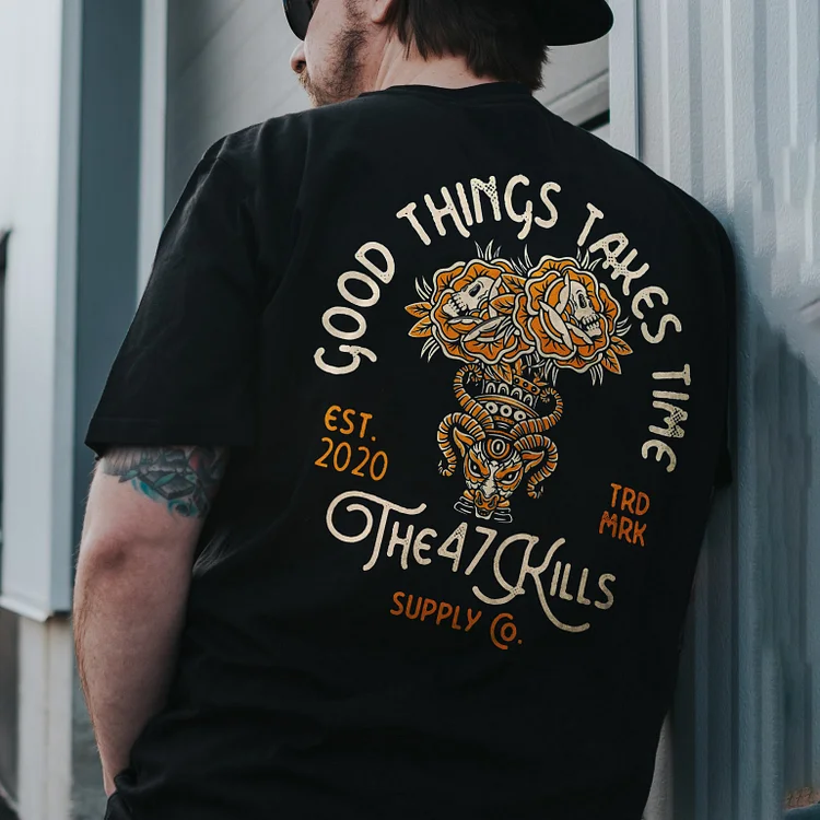 Good Things Takes Time The 47 Kills T-shirt