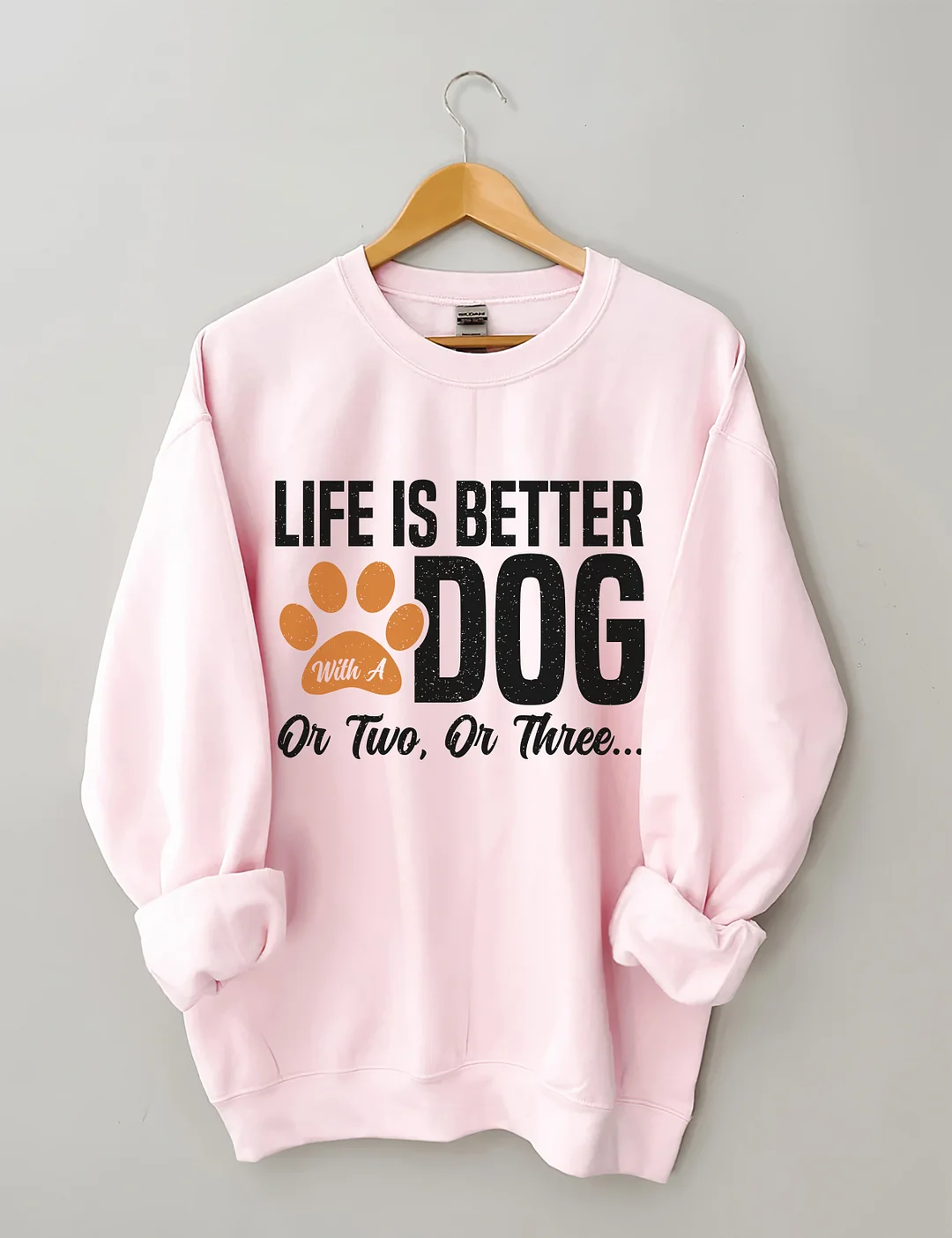 Life Is Better With A Dog Or Two Or Three Sweatshirt