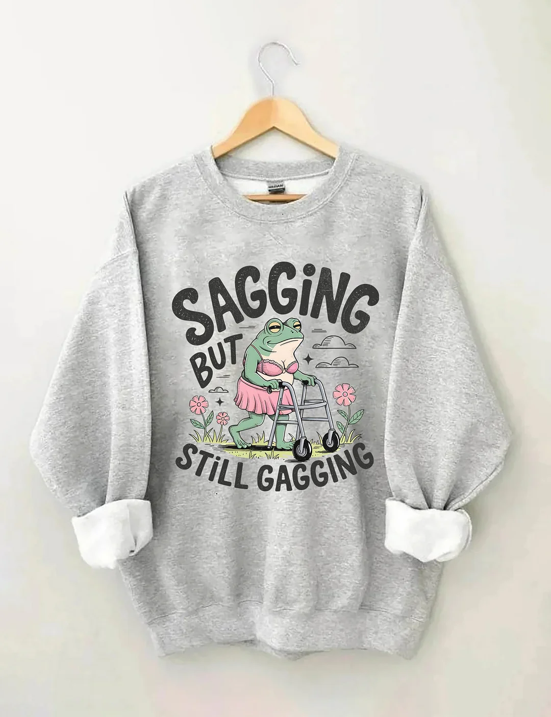 Sagging But Still Gagging Sweatshirt