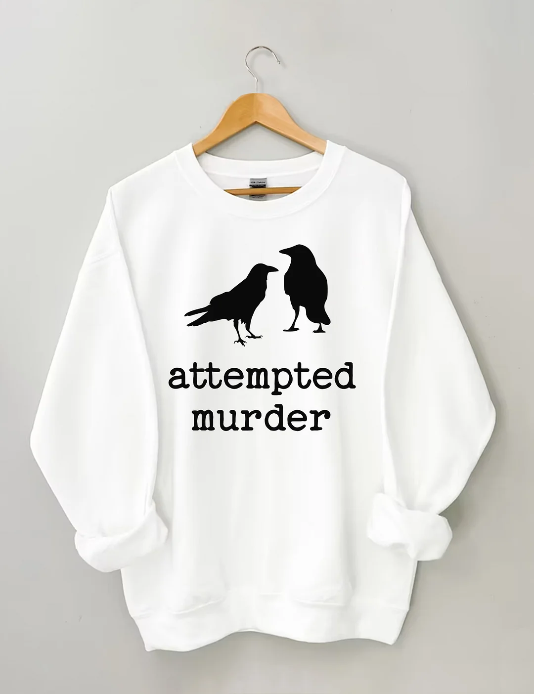Attempted Murder Sweatshirt