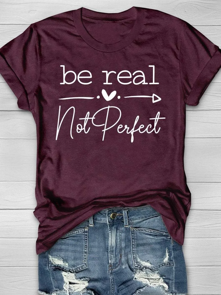 Be Real Not Perfect Print Short Sleeve T-shirt
