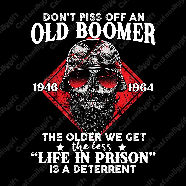 Boomer Customize T-shirt 100% Cotton, No Fear, No Fucks: Why Pissing Off a Boomer is a Bad Idea Sweatshirt, Custom Year Of Birth Hoodie