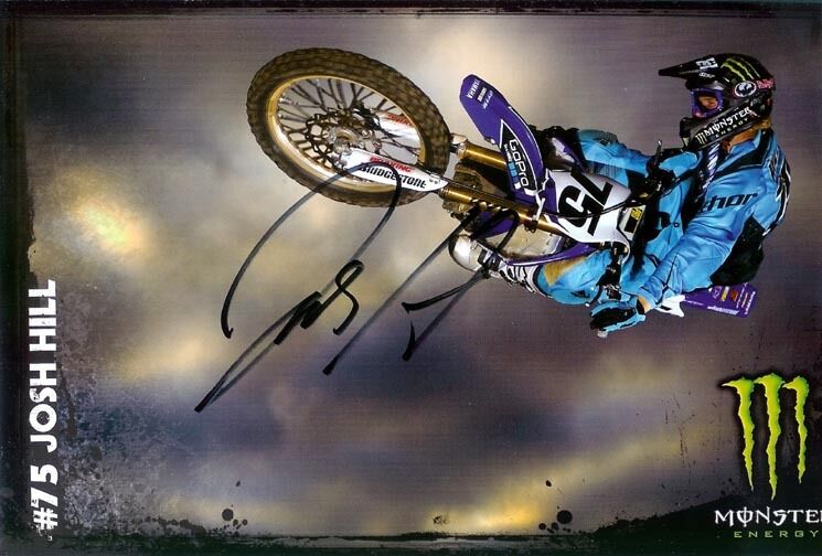 *JOSH HILL*SIGNED*AUTOGRAPHED*Photo Poster painting CARD*MONSTER ENERGY*SUPECROSS*MOTOCROSS*COA*