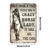 Once Upon A Time There Was A Crazy Horse Lady It Was Me - Vintage Metal Signs - 20*30cm/30*40cm - Western&Warning