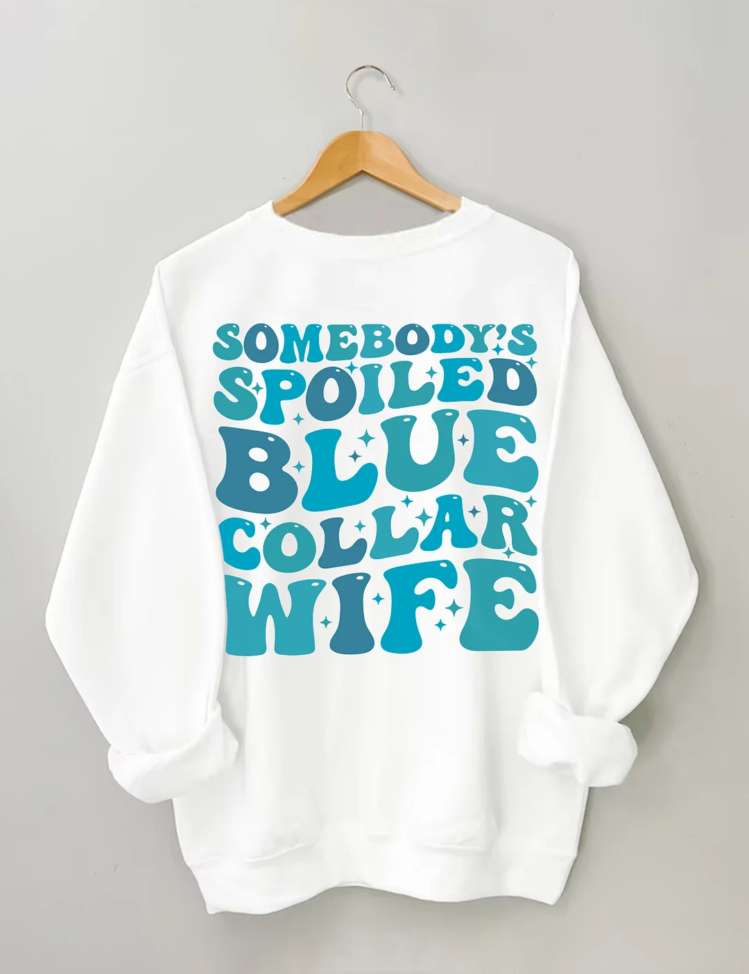 Somebody's Spoiled Blue Collar Wife Sweatshirt