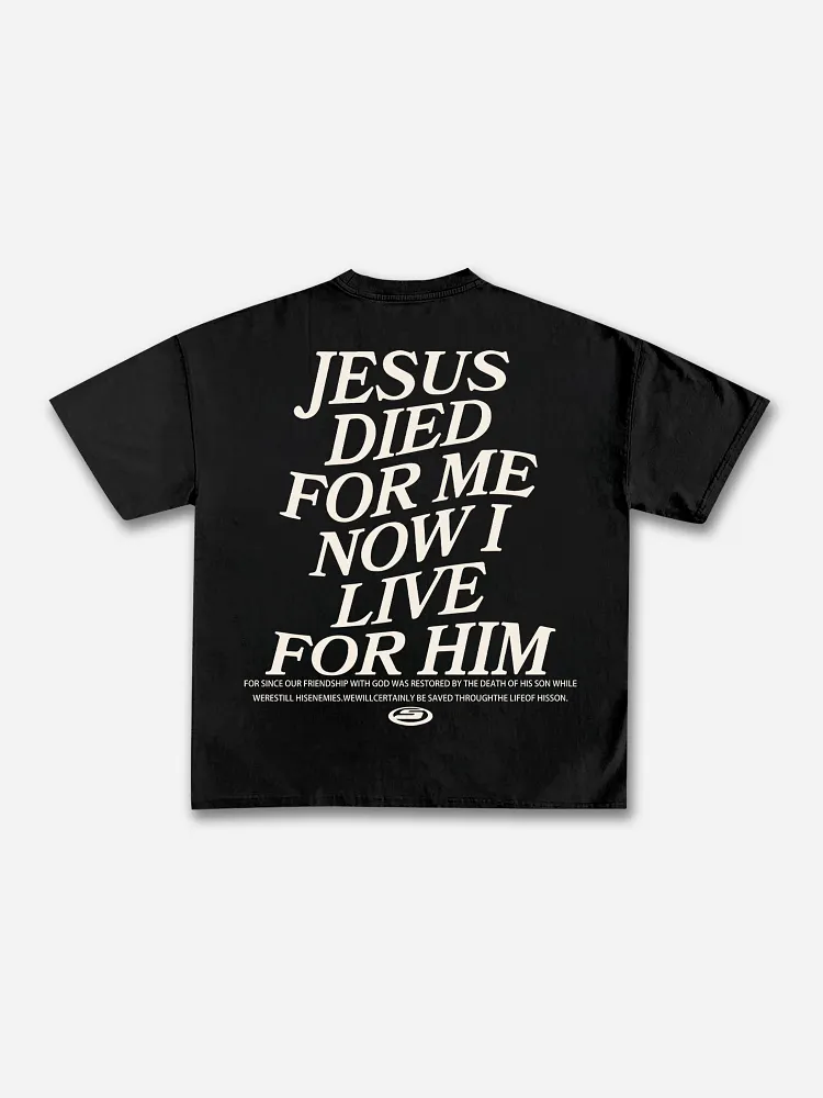 Jesus Died For Me Now I Live For Him Letter Print T-shirt