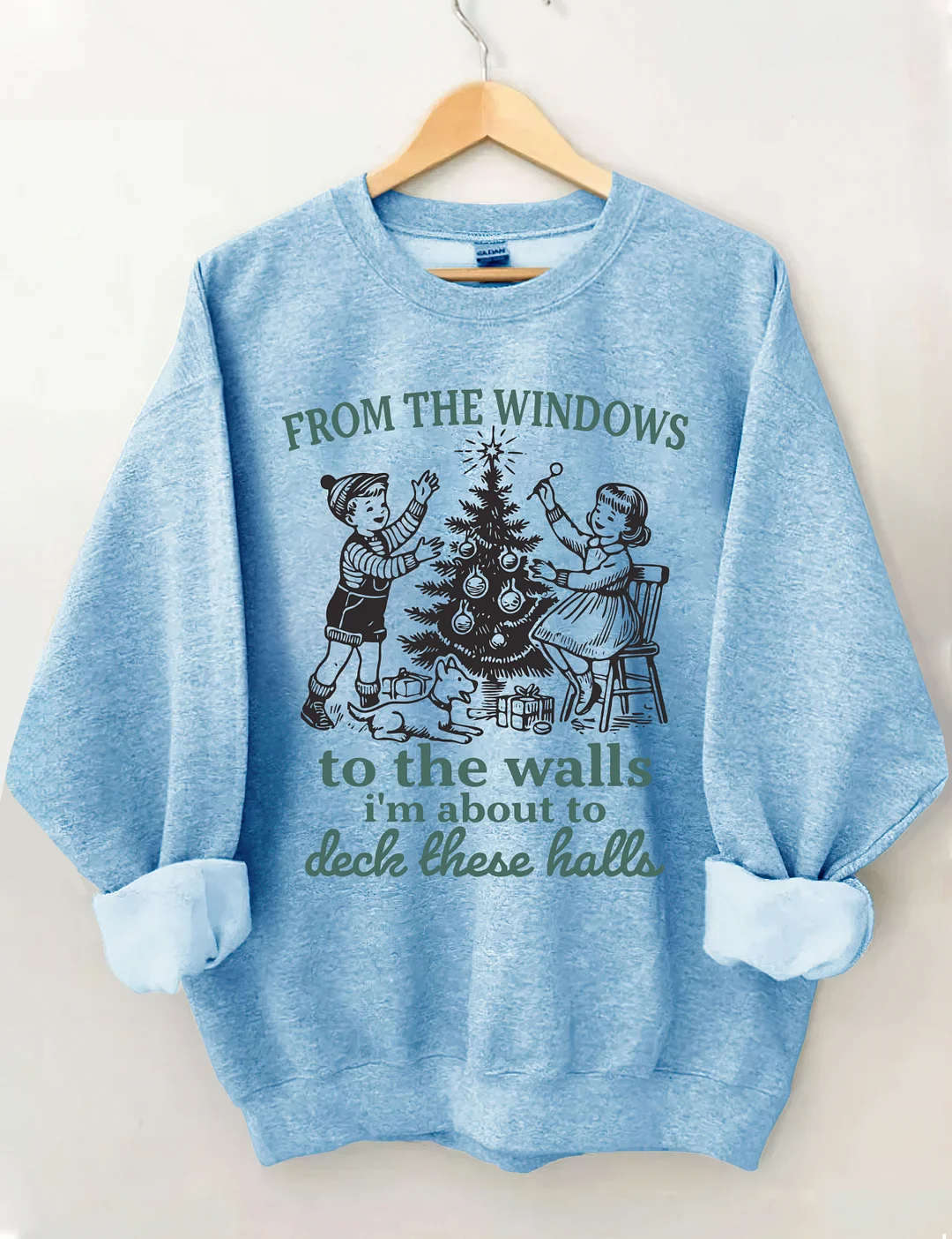 From The Windows To The Walls I'm About To Deck These Halls Sweatshirt