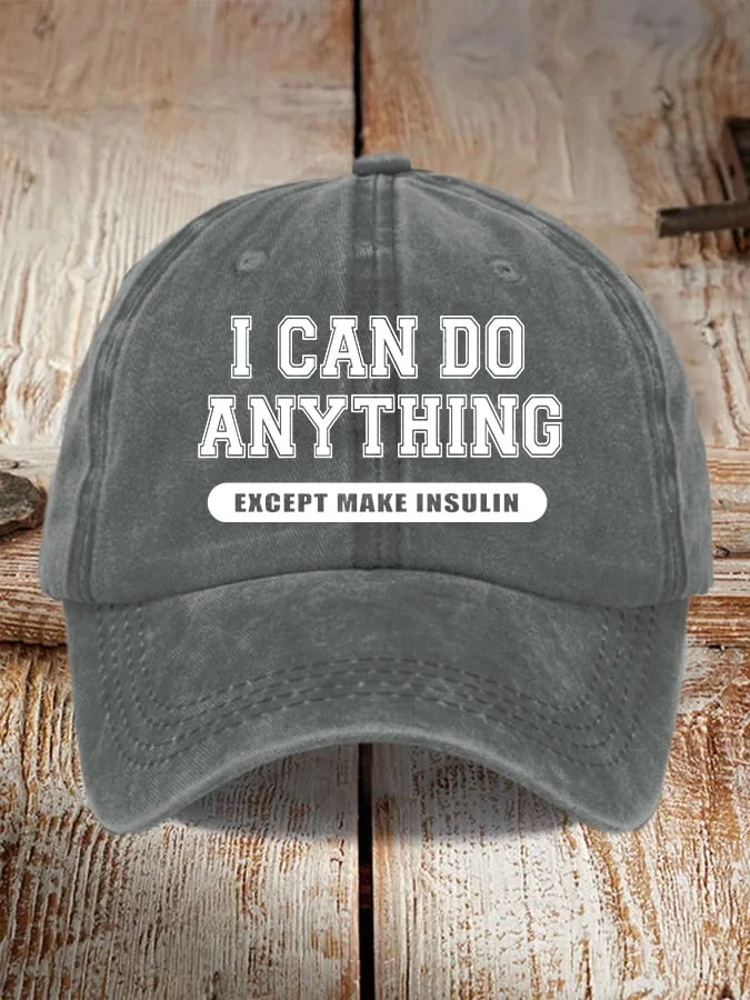 I Can Do Anything Except Make Insulin Print Baseball Cap socialshop