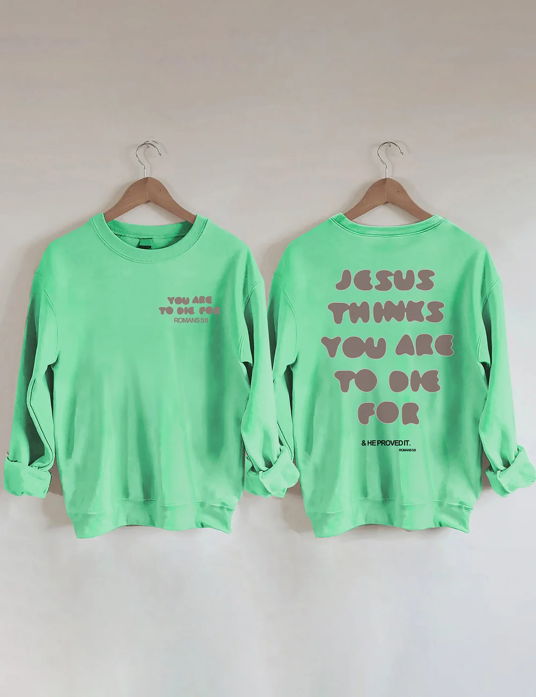  You're To Die For Love of God Sweatshirt