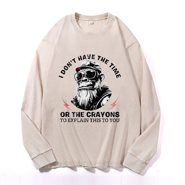 Personalized I Don't Have The Time Or The Crayons To Explain This To You Men's Washed Sweathshirt