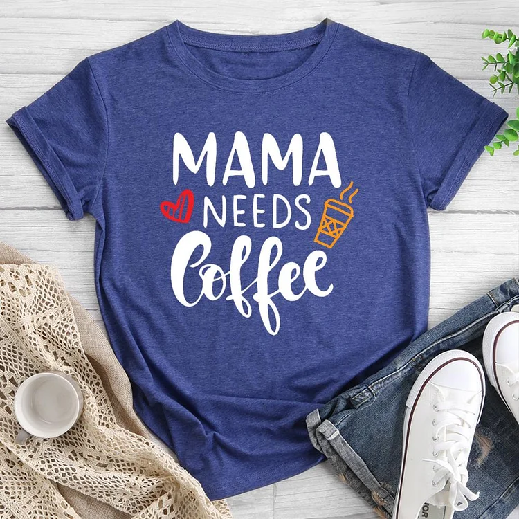 Mama Needs Coffee Round Neck T-shirt