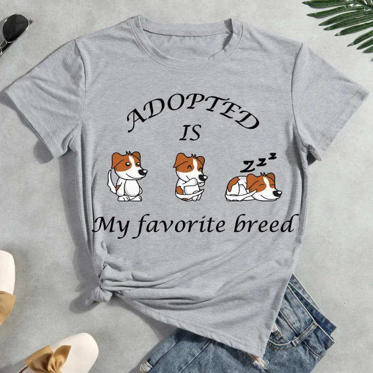 Adopted is my favorite breed dog  Pet Animal Lover T-shirt Tee -012504-CB