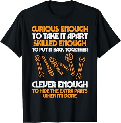 Loveyoufancy Curious Enough To Take It Apart Car Auto Garage Mechanic Men T-Shirt