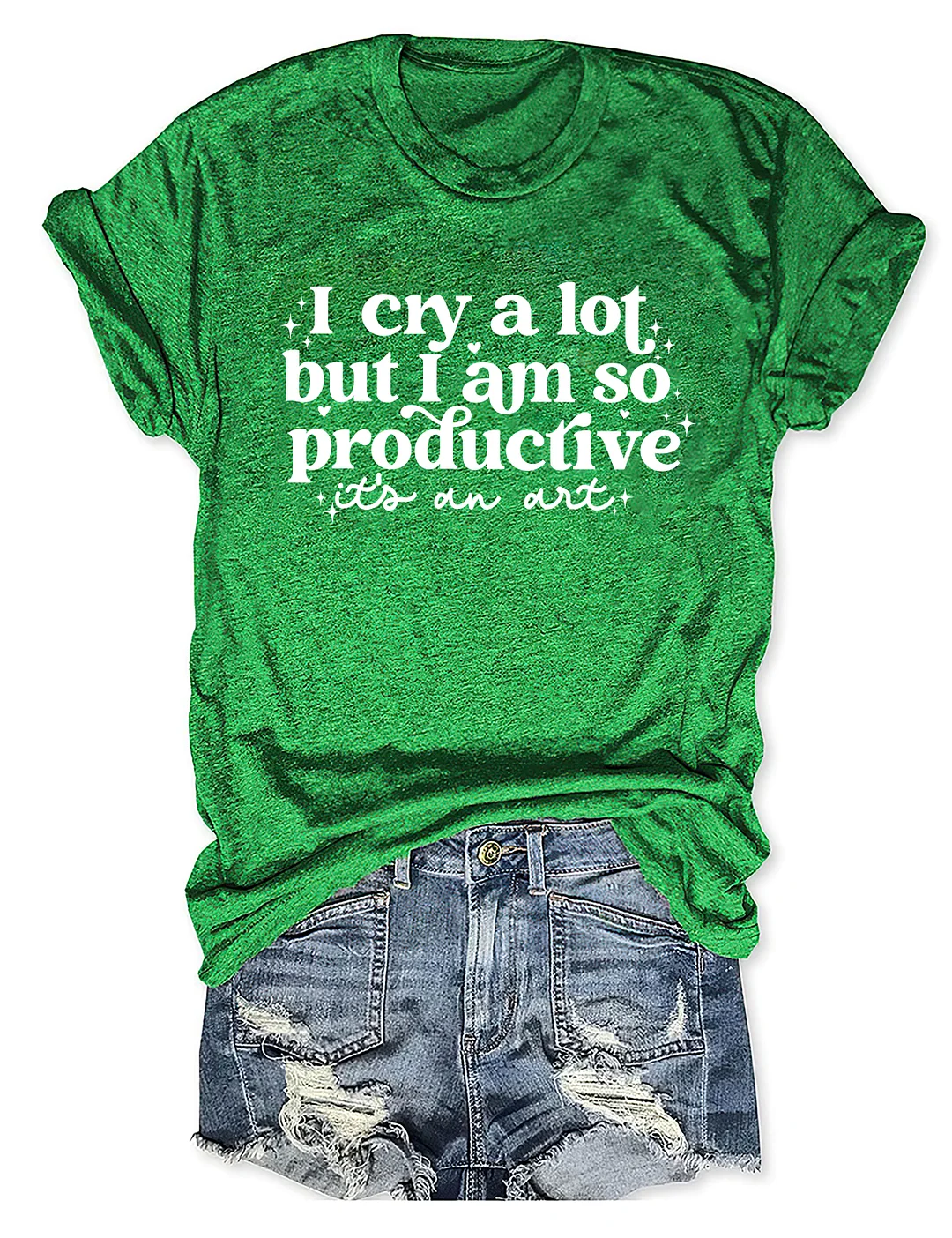 I Cry A Lot But I Am So Productive T-Shirt