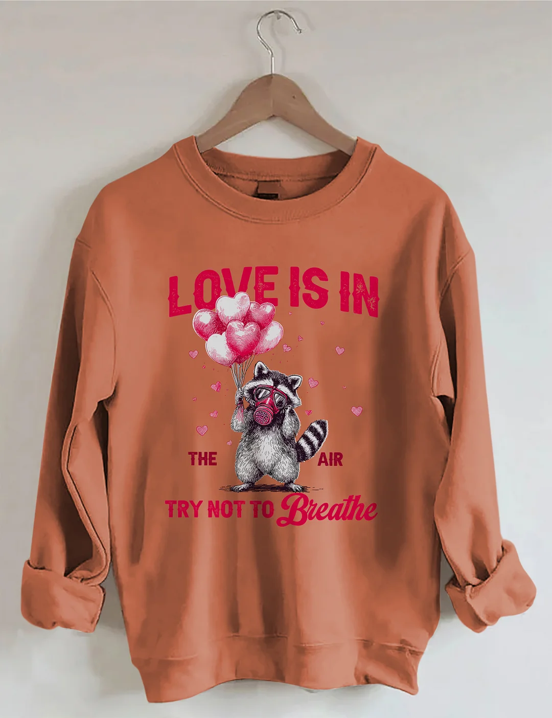 Love Is In The Air Try Not To Breathe Sweatshirt