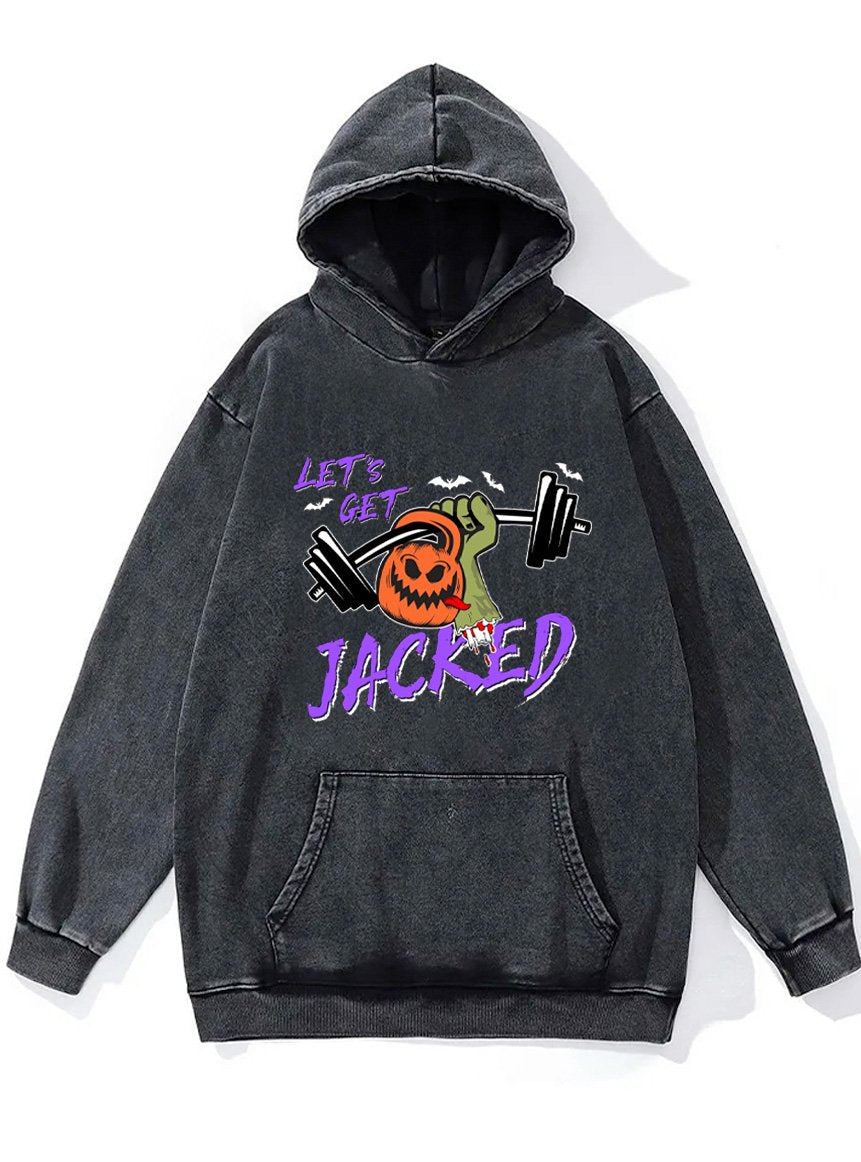 let's get jacked  Washed Gym Hoodie