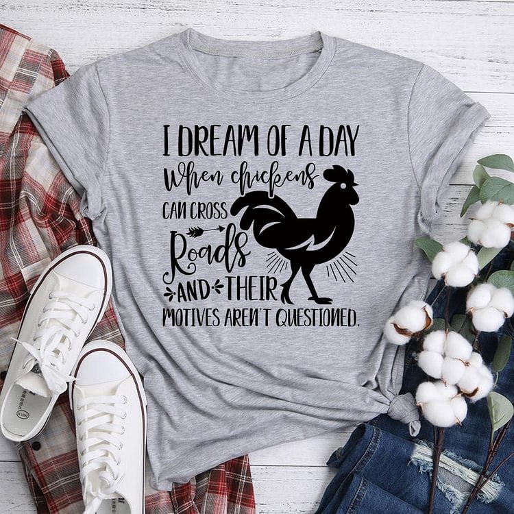 ANB - I Dream Of A Day When Chickens Can Cross Roads  Retro Tee-05313