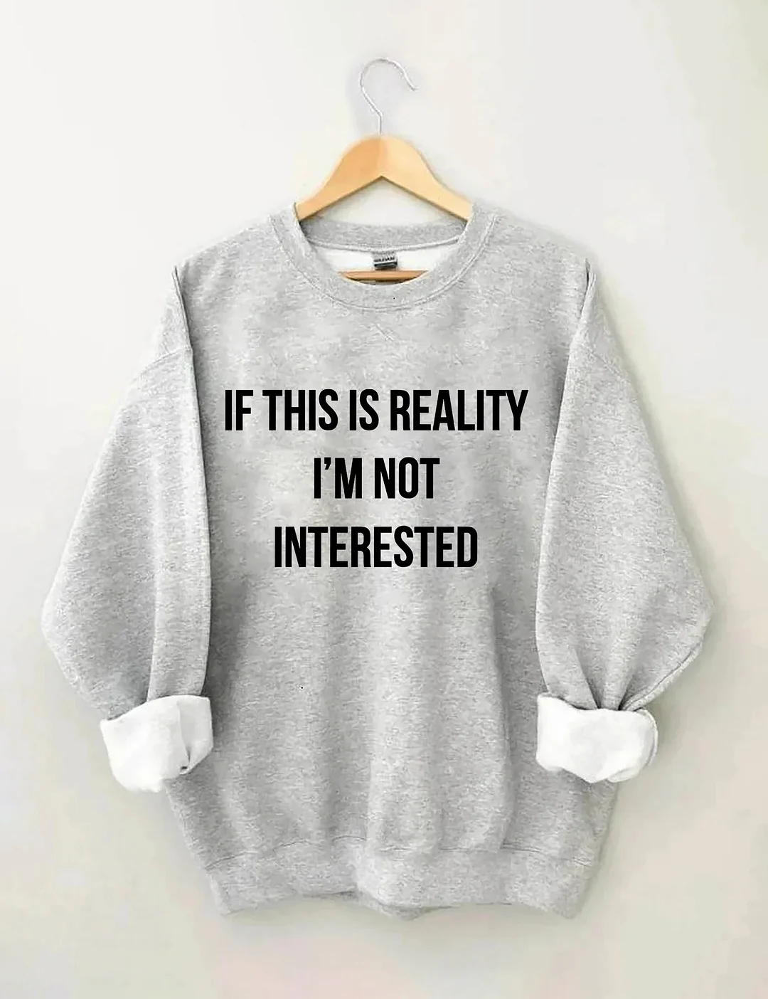 If This Is Reality I'm Not Interested Sweatshirt