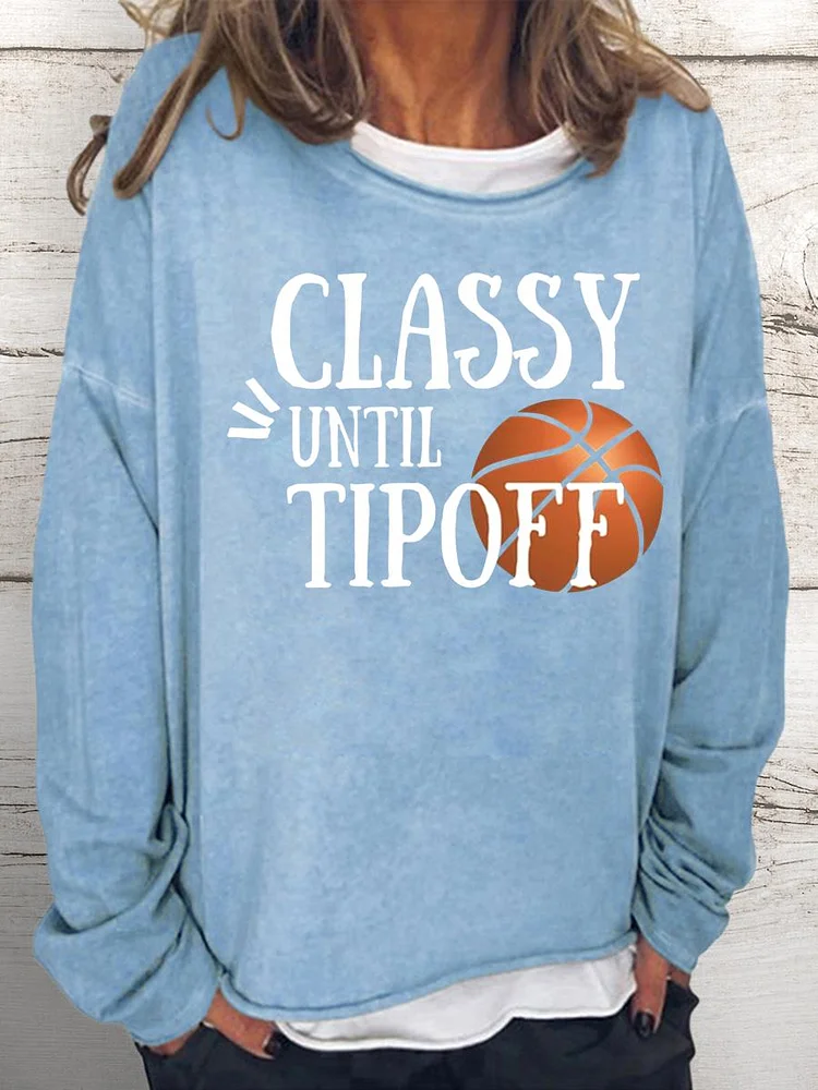 Classy until tipoff  basketball Women Loose Sweatshirt-Annaletters