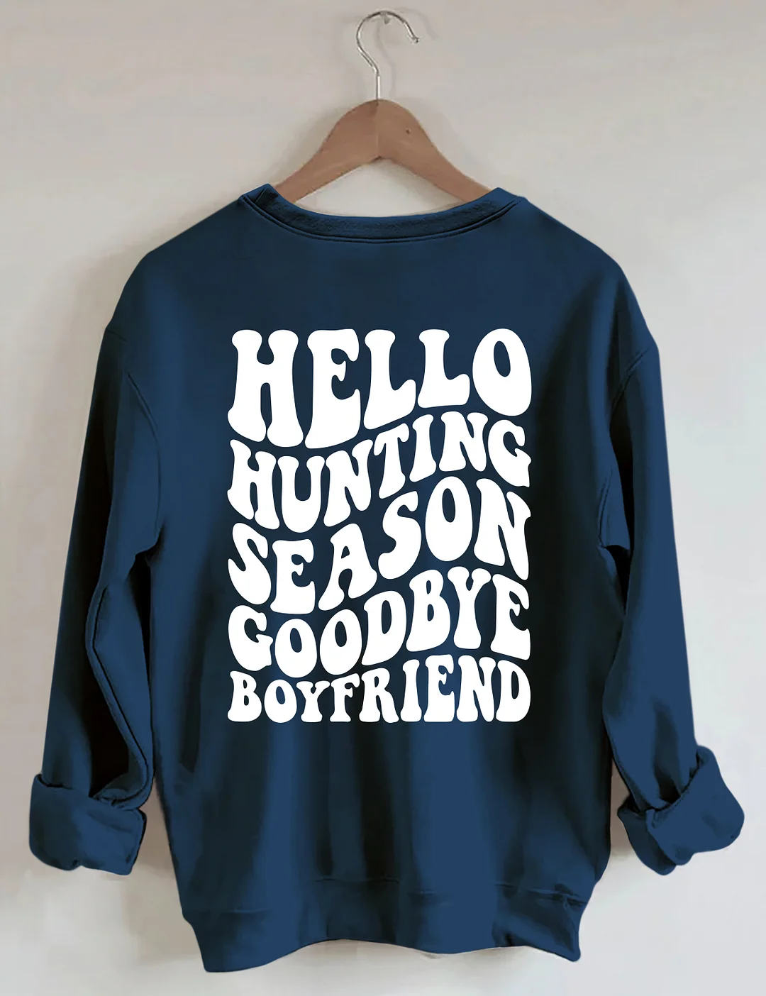 Hello Hunting Season Goodbye Boyfriend Sweatshirt