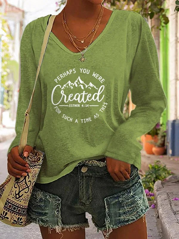 Women's Religious Faith Perhaps You Were Created Print Casual Long Sleeve V-Neck T-Shirt