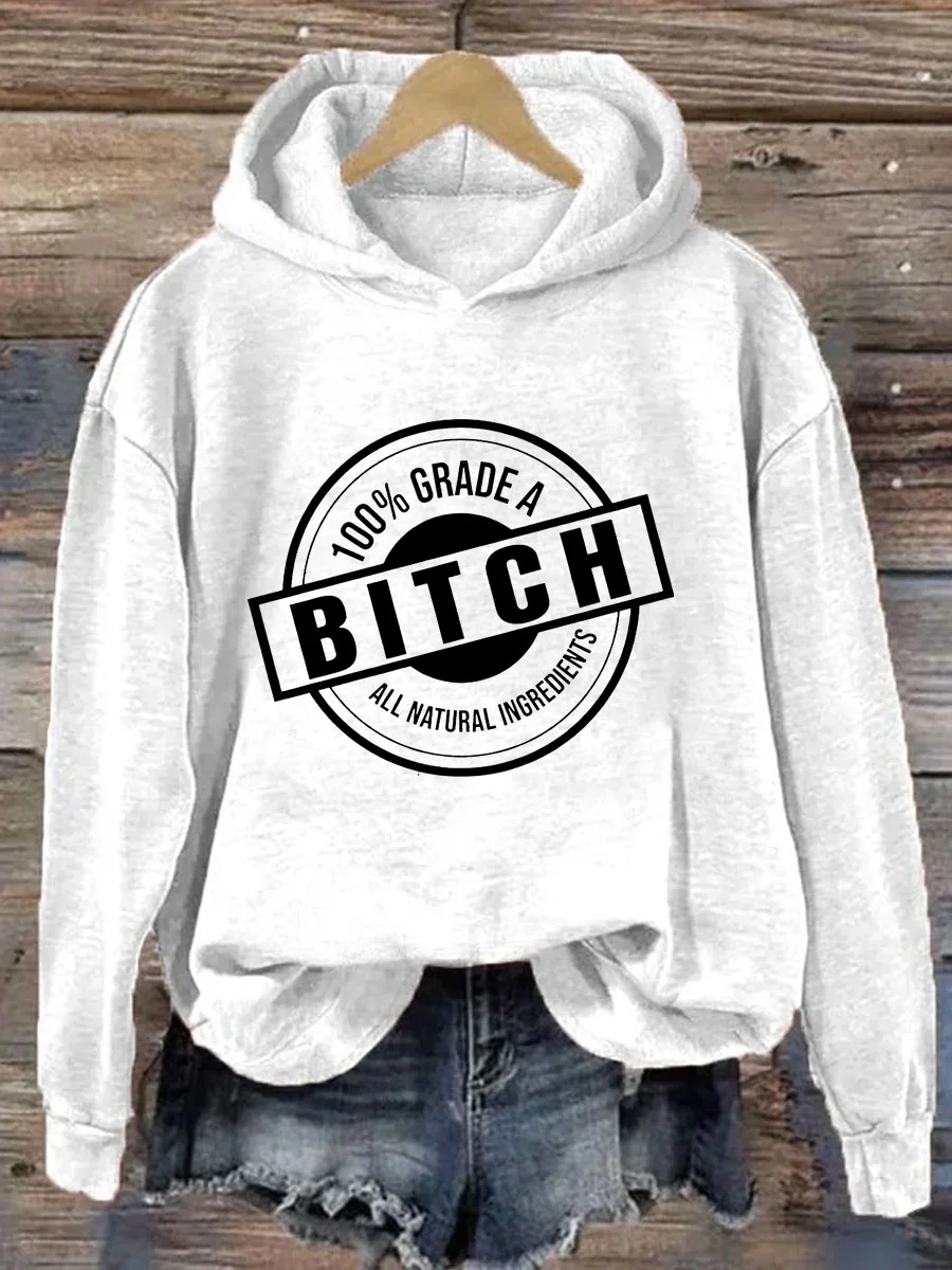 100% Grade A Bitch All Natural Ingredients Hoodie