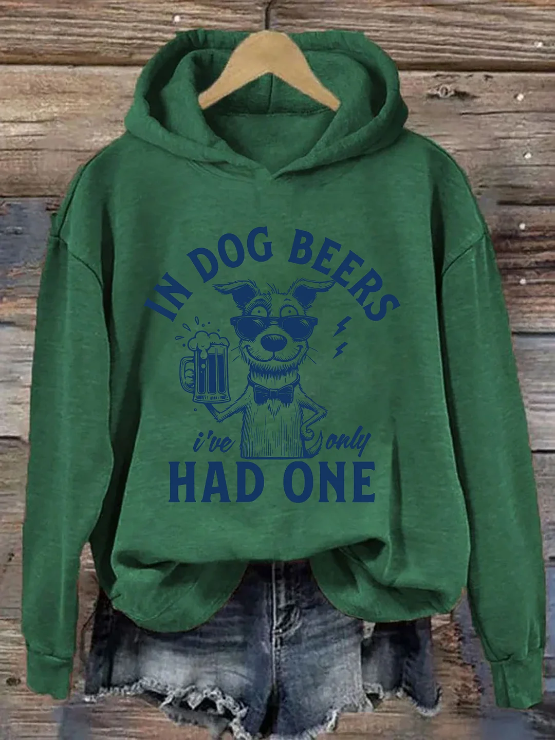 In Dog Beers I've Only Had One Hoodie