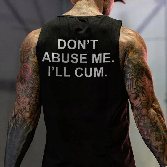 Don't Abuse Me. I'll Cum Print Men's Vest -  