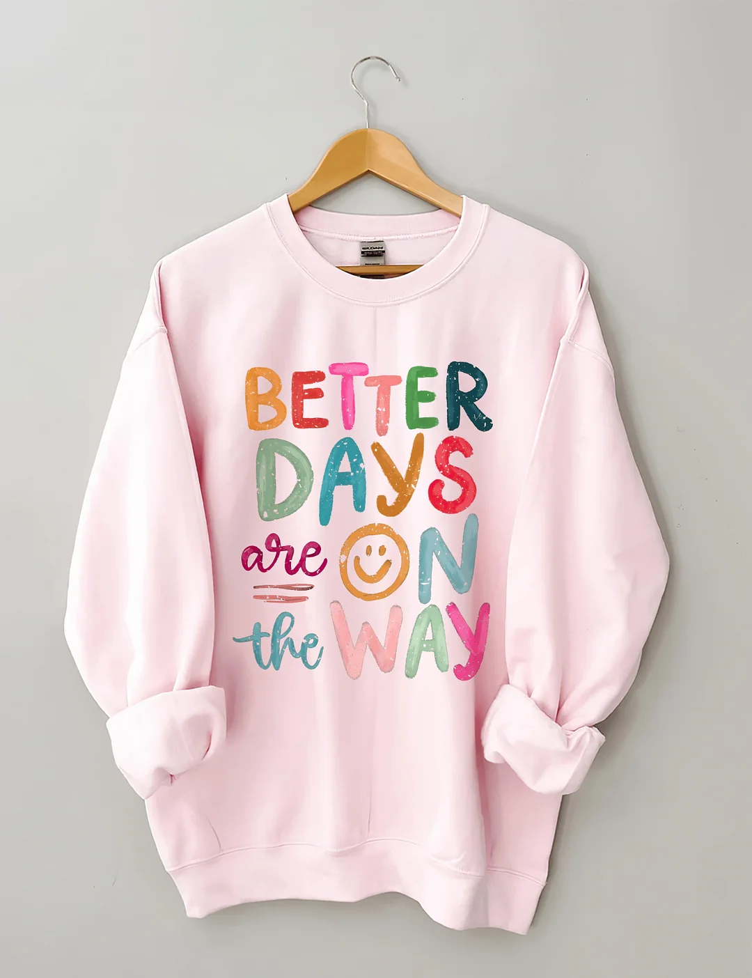 Better Days Are On The Way Sweatshirt