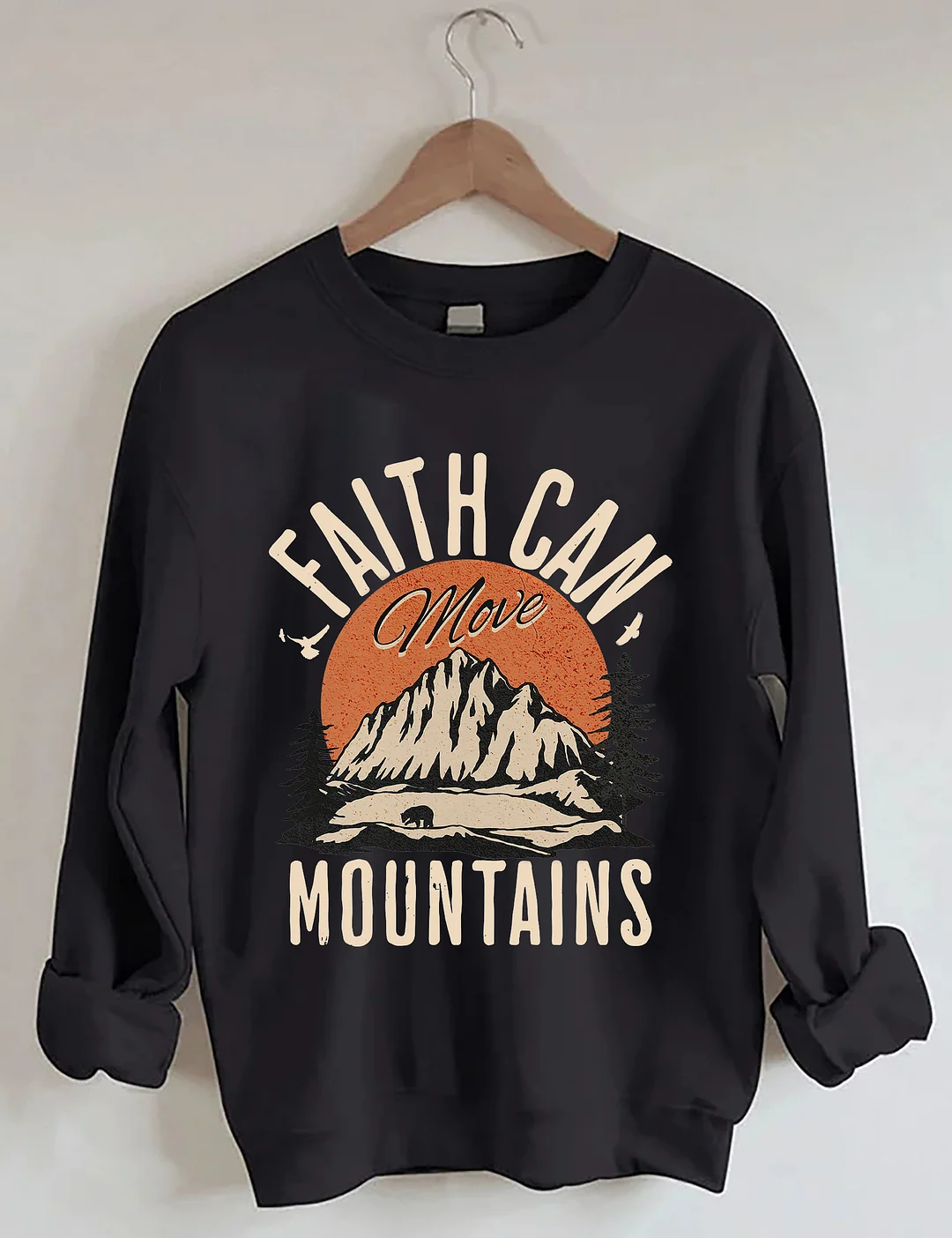 Faith Can Move Mountains Sweatshirt