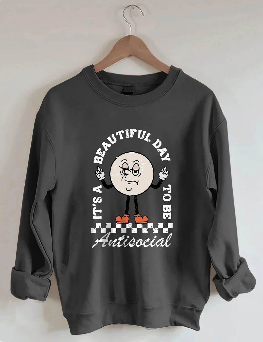 It’s A Beautiful Day To Be Antisocial Sweatshirt