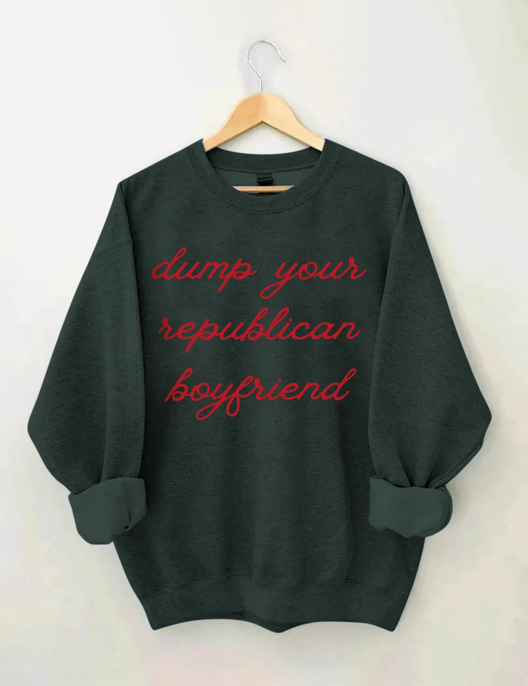 Dump Your Republican Boyfriend Sweatshirt